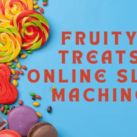 Taste the Sweetness of Fruity Treats Online Slot Machine